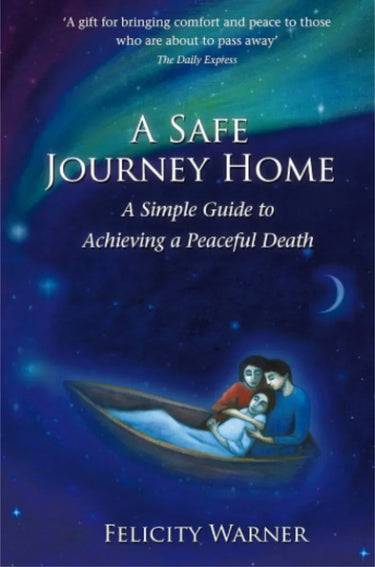 Book cover of 'A Safe Journey Home' by Felicity Warner, a spiritual guide to a peaceful death.