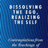 Dissolving the Ego, Realizing the Self book by Dr. David Hawkins, spiritual guide for self-realization