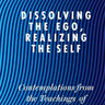 Dissolving the Ego, Realizing the Self book by Dr. David Hawkins, spiritual guide for self-realization